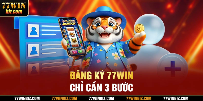 Đăng ký 77win chỉ cần 3 bước