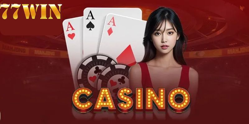 Kinh nghiệm khi chơi live casino 77win mà bạn nên nhớ